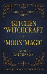 Kitchen Witchcraft and Moon Magic