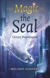 The Magic of the Seal : Ocean Messengers