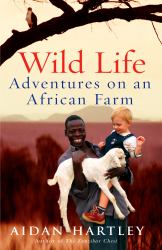 Wild Life : Adventures on an African Farm