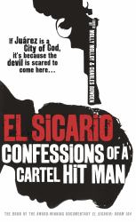 El Sicario : Confessions of a Cartel Hit Man