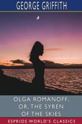 Olga Romanoff; or, the Syren of the Skies (Esprios Classics)