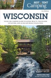 Best Tent Camping: Wisconsin : Your Car-Camping Guide to Scenic Beauty, the Sounds of Nature, and an Escape from Civilization