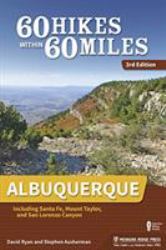 60 Hikes Within 60 Miles: Albuquerque : Including Santa Fe, Mount Taylor, and San Lorenzo Canyon