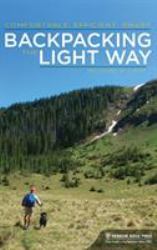 Backpacking the Light Way : Comfortable, Efficient, Smart