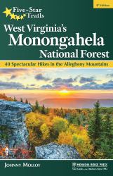 Five-Star Trails: West Virginia's Monongahela National Forest : 40 Spectacular Hikes in the Allegheny Mountains