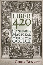 Liber 420 : Cannabis, Magickal Herbs and the Occult