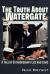 The Truth about Watergate : A Tale of Extraordinary Lies and Liars