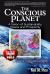 The Conscious Planet : A Vision of Sustainability, Peace and Prosperity