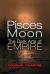 Pisces Moon : The Dark Arts of Empire