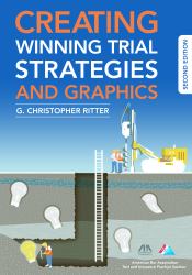 Creating Winning Trial Strategies and Graphics, Second Edition