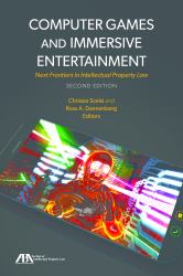 Computer Games and Immersive Entertainment : Next Frontiers in Intellectual Property Law, Second Edition