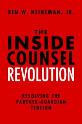 The Inside Counsel Revolution : Resolving the Partner-Guardian Tension