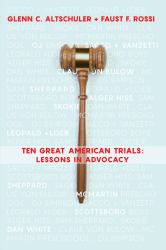 Ten Great American Trials : Lessons in Advocacy