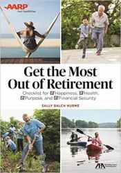 ABA/AARP Get the Most Out of Retirement : Checklist for Happiness, Health, Purpose and Financial Security