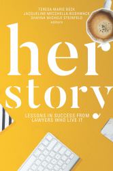 Her Story : Lessons in Success from Lawyers Who Live It