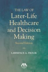 The Law of Later-Life Health Care and Decision Making