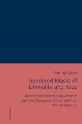 Gendered Masks of Liminality and Race : Black Female Trickster's Subversion of Hegemonic Discourse in African American Women Literature