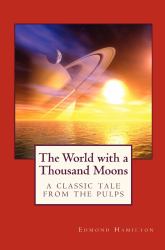 The World with a Thousand Moons : A Classic Tale from the Pulps