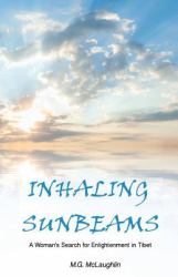 Inhaling Sunbeams : A Woman's Journey to Tibet for Enlightenment