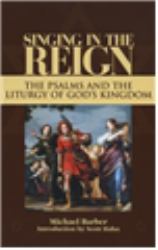 Singing in the Reign : The Psalms and the Liturgy of God's Kingdom