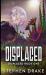 Displaced (Displaced Book 1)