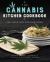 The Cannabis Kitchen Cookbook : Feel-Good Food for Home Cooks