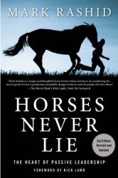 Horses Never Lie : The Heart of Passive Leadership