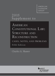 American Constitutional Law : Structure and Reconstruction, Cases, Notes, Problems, 2015 Supp