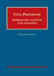 Civil Procedure : Representing Clients in Civil Litigation - CasebookPlus