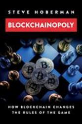 Blockchainopoly : How Blockchain Changes the Rules of the Game