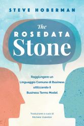 The Rosedata Stone Italian Version : Raggiungere un Linguaggio Comune Di Business Utilizzando il Business Terms Model