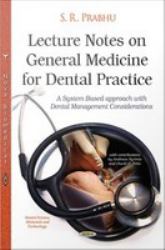 Lecture Notes on General Medicine for Dental Practice : A System Based Approach with Dental Management Considerations