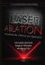 Laser Ablation : Fundamentals, Methods and Applications