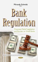 Bank Regulation : Proposed Relief Legislation and Burden on Small Banks