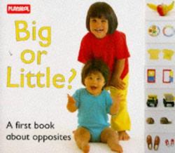 Big or Little? : A First Book about Opposites