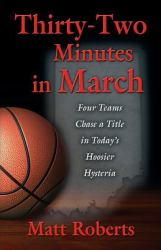 Thirty-Two Minutes in March : Four Teams Chase a Title in Today's Hoosier Hysteria