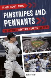 Pinstripes and Pennants : The Ultimate New York Yankees Fan Guide