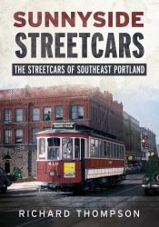 Sunnyside Streetcars : The Streetcars of Southeast Portland