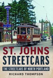 St. Johns Streetcars : The Streetcars of North Portland