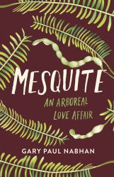 Mesquite : An Arboreal Love Affair