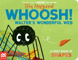 Whoosh! Walter's Wonderful Web : A First Book of Shapes