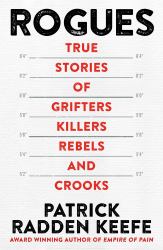 Rogues: True Stories of Grifters, Killers, Rebels and Crooks : True Stories of Grifters, Killers, Rebels and Crooks