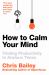 How to Calm Your Mind : Finding Productivity in Anxious Times