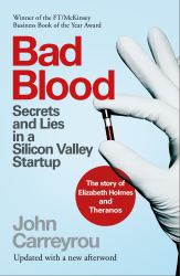 Bad Blood : Secrets and Lies in a Silicon Valley Startup