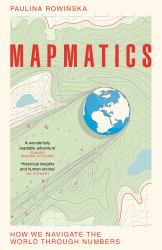 Mapmatics : How We Navigate the World Through Numbers