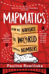 Mapmatics : How We Navigate the World Through Numbers