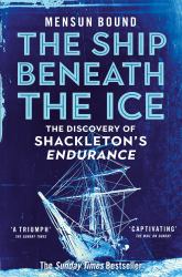 The Ship Beneath the Ice : The Discovery of Shackleton's Endurance