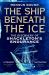 The Ship Beneath the Ice : The Discovery of Shackleton's Endurance