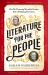 Literature for the People : How the Pioneering Macmillan Brothers Built a Publishing Powerhouse