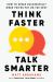 Think Faster, Talk Smarter